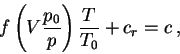 \begin{displaymath}
f\left( V\frac{p_{0}}{p}\right) \frac{T}{T_{0}}+c_{r}=c\: ,
\end{displaymath}