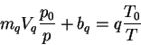\begin{displaymath}
m_{q}V_{q}\frac{p_{0}}{p}+b_{q}=q\frac{T_{0}}{T}
\end{displaymath}