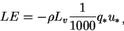 \begin{displaymath}
LE=-\rho L_{v}\frac{1}{1000}q_{*}u_{*\: ,}
\end{displaymath}