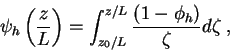 \begin{displaymath}
\psi _{h}\left( \frac{z}{L}\right) =\int ^{z/L}_{z_{0}/L}\frac{\left( 1-\phi _{h}\right) }{\zeta }d\zeta \: ,
\end{displaymath}